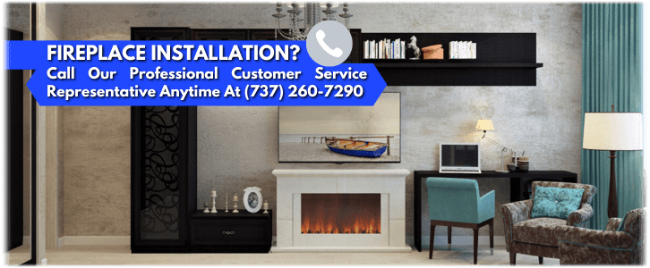 Fireplace Installation San Marcos TX